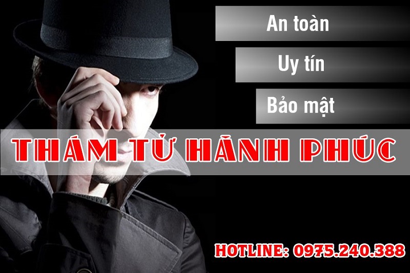 Công ty thám tử Hạnh Phúc cung cấp dịch vụ uy tín, bảo mật và an toàn Công ty thám tử Hạnh Phúc